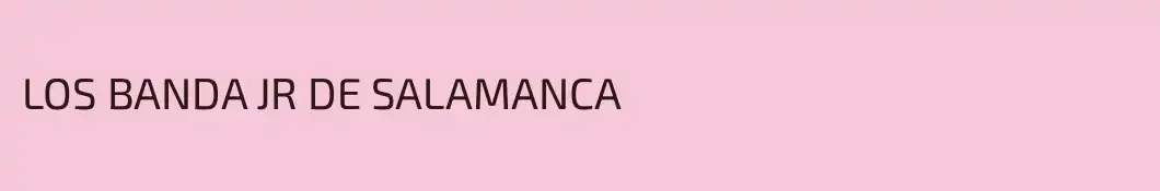 LOS BANDA JR DE SALAMANCA